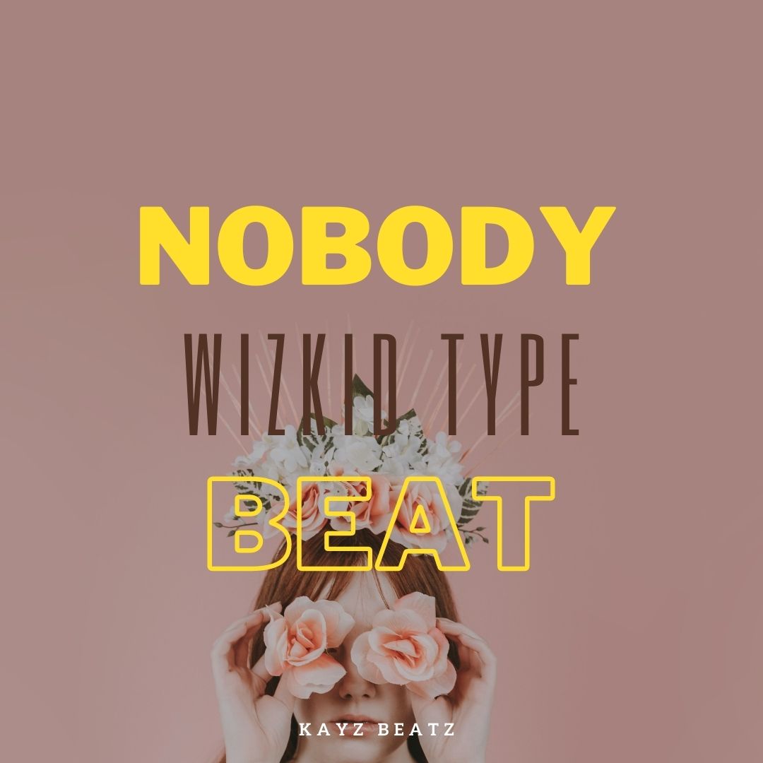 Nobody [Wizkid type beat] Afrobeat Instrumental