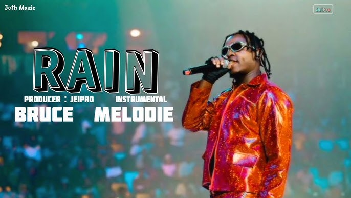 Rain Bruce Melodie ft JeiPro 